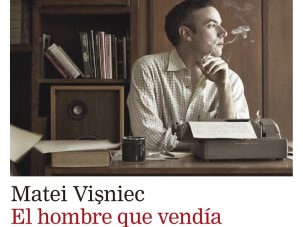 El hombre que vendía comienzos de novela, de Matei Vișniec